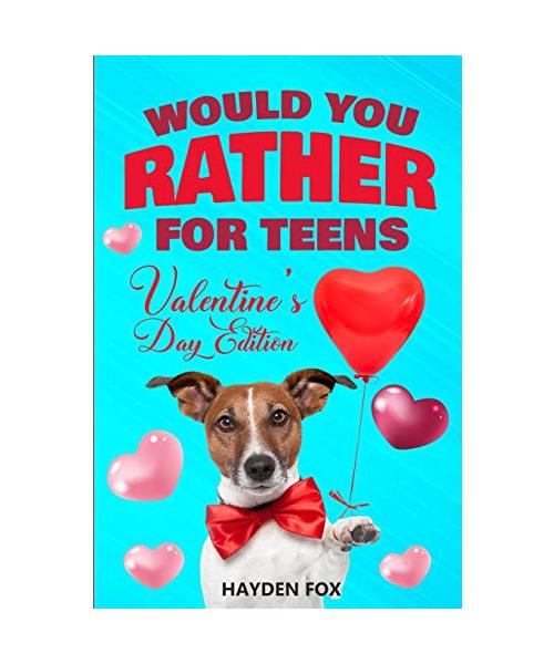 Would You Rather For Teens - Valentine's Day Edition: An Interactive Valentine Activity Game Book For Teens and Tweens Filled With Clean Yet Hilarious
