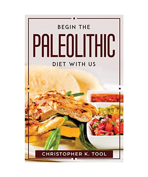 BEGIN THE PALEOLITHIC DIET WITH US