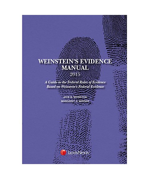Weinstein's Evidence Manual 2015: A Guide to the Federal Rules of Evidence Based on Weinstein's Federal Evidence