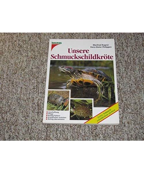 Unsere Schmuckschildkröte. Anschaffung - Pflege - Richtig füttern - Krankheiten verhüten