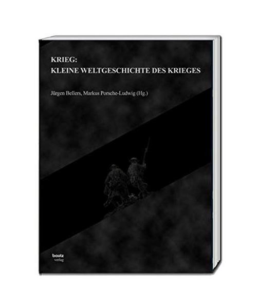 Krieg: Kleine Weltgeschichte des Krieges