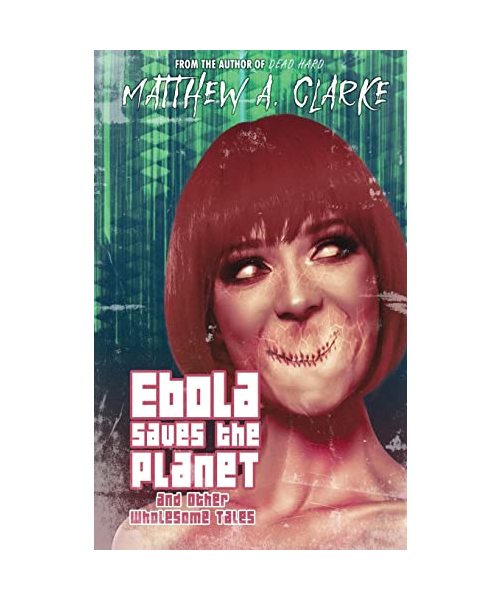 Ebola Saves the Planet! and Other Wholesome Tales