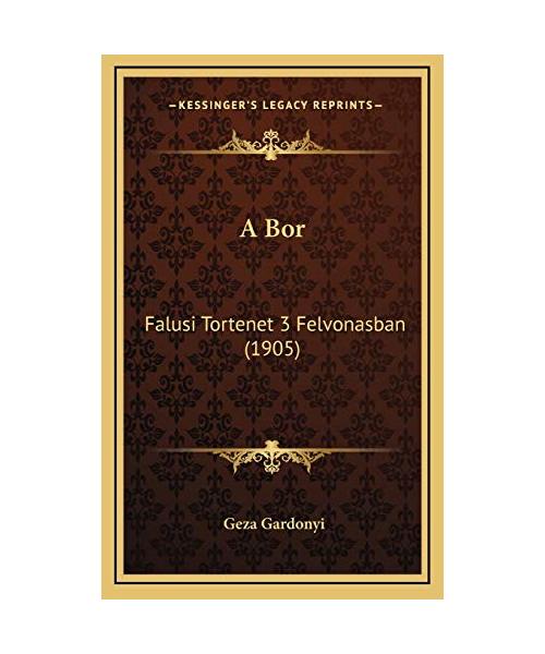 A Bor: Falusi Tortenet 3 Felvonasban (1905)