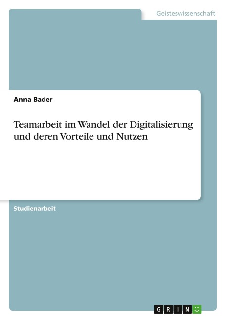 Teamarbeit im Wandel der Digitalisierung und deren Vorteile und Nutzen