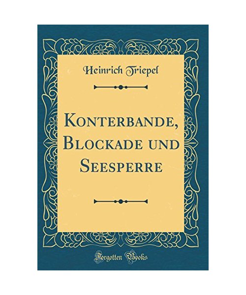 Konterbande, Blockade und Seesperre (Classic Reprint)