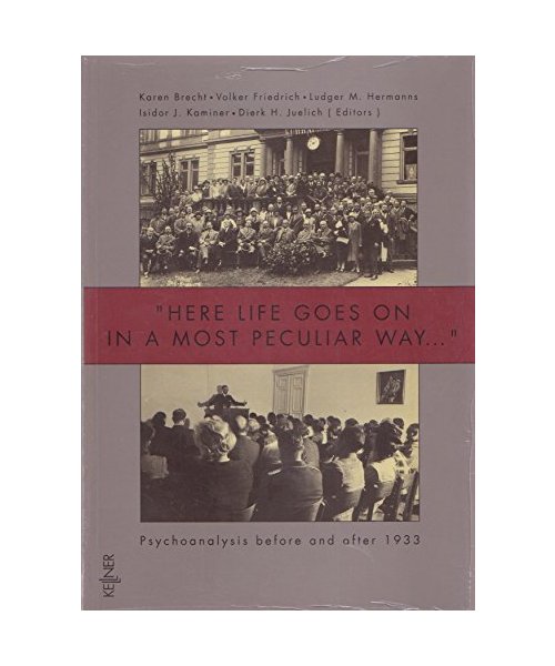 "Here Life Goes on in a Most Peculiar Way": Psychoanalysis before and after 1933