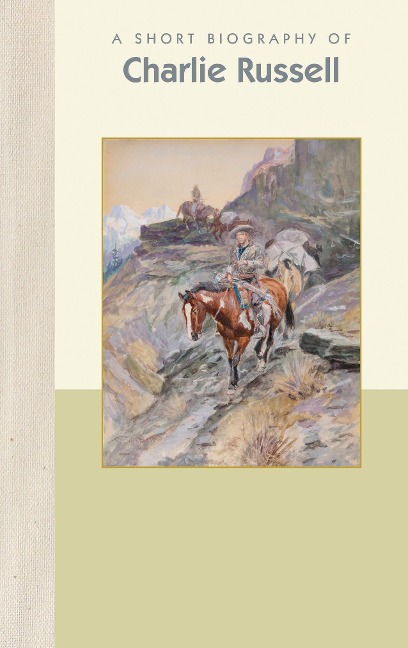 A Short Biography of Charles M. Russell