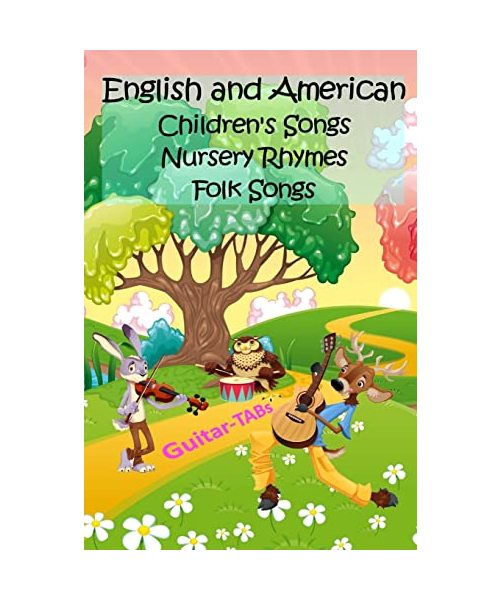 English and American Children's Songs Nursery Rhymes Folk Songs: Guitar-TABs