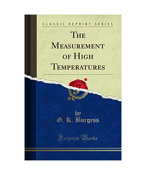The Measurement of High Temperatures (Classic Reprint)