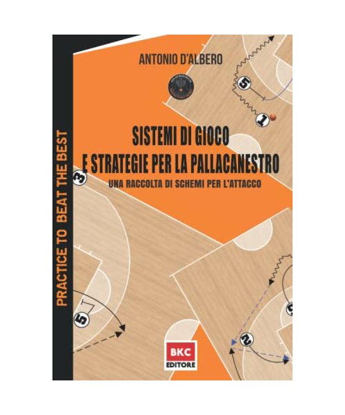 Sistemi di gioco e strategie per la pallacanestro: Una raccolta di schemi per l’attacco