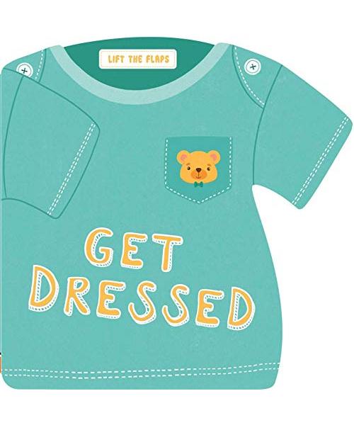 Get Dressed: Lift-The-Flap Board Book