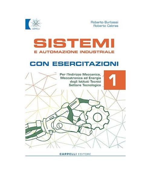 Sistemi e automazione industriale. Con esercitazioni. Per gli Ist. tecnici. Ediz. per la scuola. Con e-book. Con espansione online (Vol. 1)