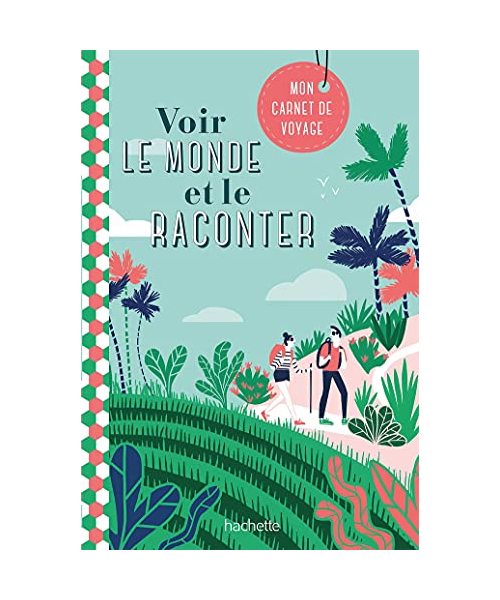 Voir le Monde et le raconter. Carnet de Voyages