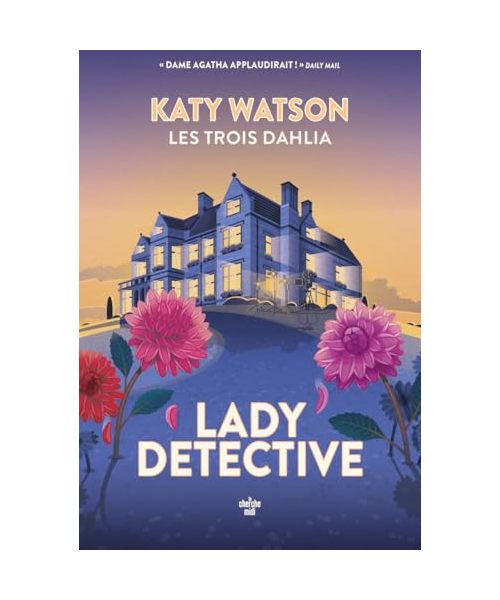Les Trois Dahlia - Tome 02 Lady Detective