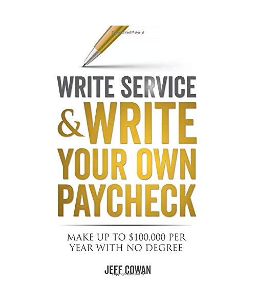Write Service and Write Your Own Paycheck: Make Up to $100,000 a Year with No Degree!