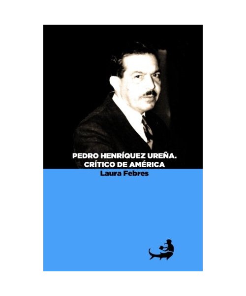 Pedro Henríquez Ureña. Crítico de America (Biblioteca Pedro Henríquez Ureña, Band 14)