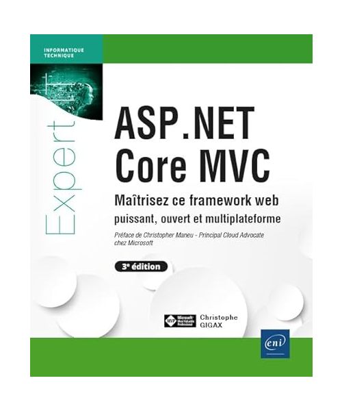 ASP.NET Core MVC - Maîtrisez ce framework web puissant, ouvert et multiplateforme (3e édition)