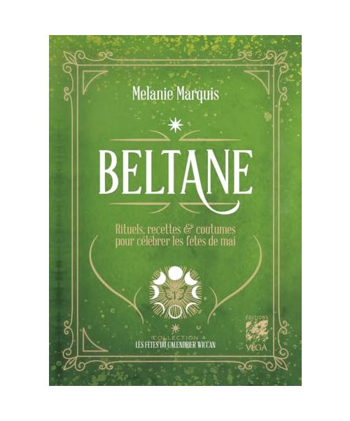 Beltane - Rituels, recettes & coutumes pour célébrer les fêtes de mai: Rituels, recettes & folklore pour les fêtes de mai