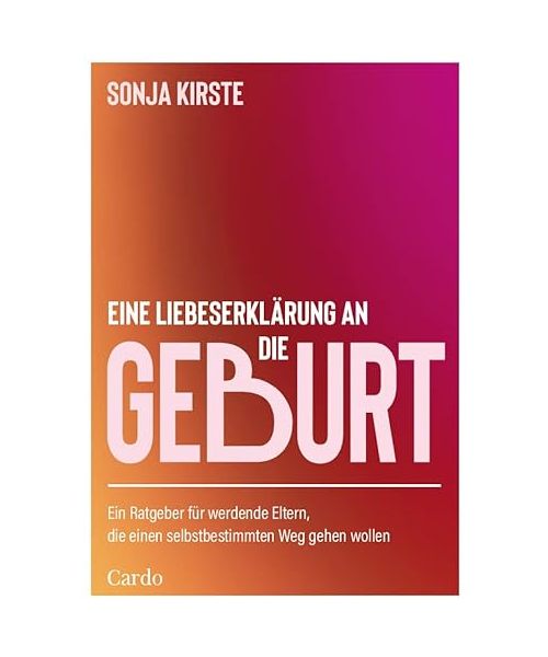 Eine Liebeserklärung an die Geburt