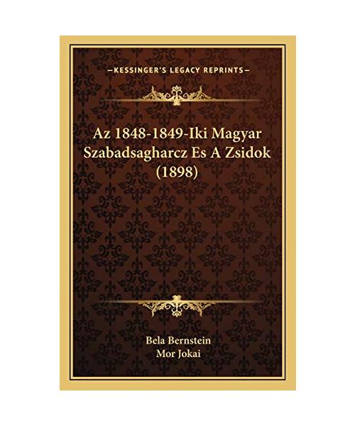 AZ 1848-1849-Iki Magyar Szabadsagharcz Es a Zsidok (1898)