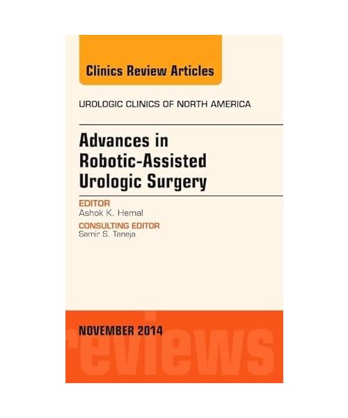 Advances in Robotic-Assisted Urologic Surgery, an Issue of Urologic Clinics