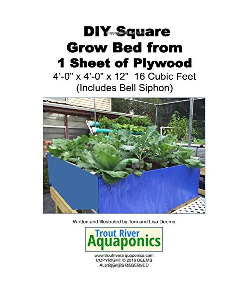 DIY Square Grow Bed from 1 Sheet of Plywood 4’-0” x 4’-0” x 12” 16 Cubic Feet (Includes Bell Siphon)