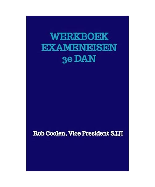 WERKBOEK EXAMENEISEN 3e Dan Ju Jitsu: Seishinkai Ju Jitsu International