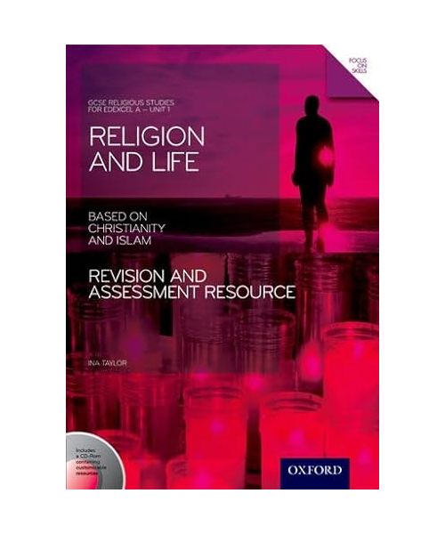 Gcse Religious Studies: Religion and Life Based on Christianity and Islam Revision and Assessment Resource: Edexcel a Unit 1