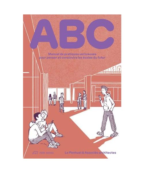 ABC: Manuel de pratiques vertueuses pour penser et construire les écoles du futur