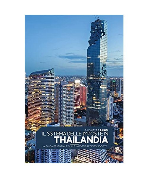 Il Sistema Delle Imposte in Thailandia: La guida essenziale sulle imposte reddito società 'The Tax System in Thailand' (Italian version)