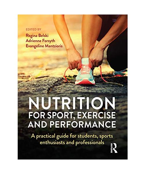 Nutrition for Sport, Exercise and Performance: A Practical Guide for Students, Sports Enthusiasts and Professionals