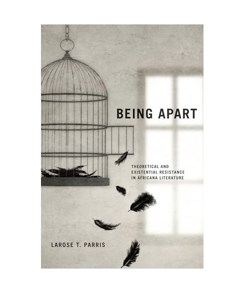 Being Apart: Theoretical and Existential Resistance in Africana Literature