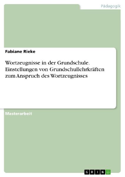 Wortzeugnisse in der Grundschule. Einstellungen von Grundschullehrkräften zum Anspruch des Wortzeugnisses