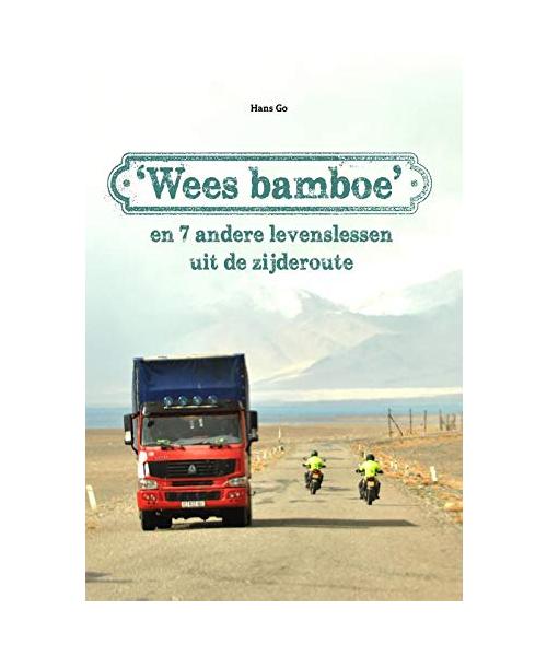 'Wees bamboe': en 7 andere levenslessen uit de zijderoute