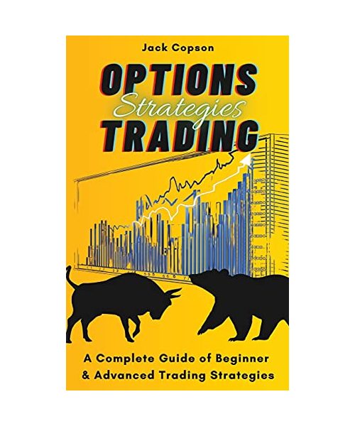 Options Trading Strategies: A Complete Guide of Beginner & Advanced Trading Strategies
