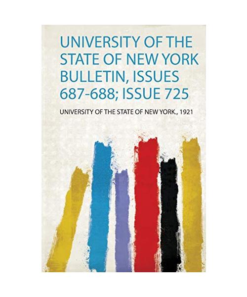 University of the State of New York Bulletin, Issues 687-688; Issue 725