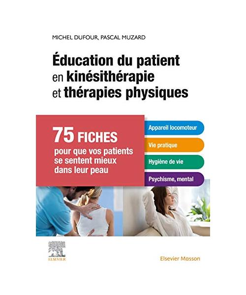 Éducation du patient en kinésithérapie et thérapies physiques: 75 fiches pour que vos patients se sentent mieux dans leur peau