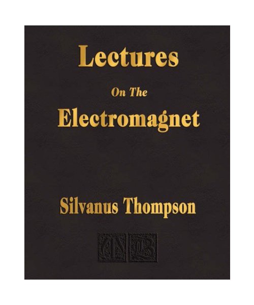 Lectures on the Electromagnet