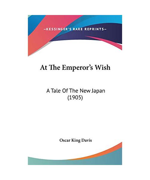 At the Emperor's Wish: A Tale of the New Japan (1905)