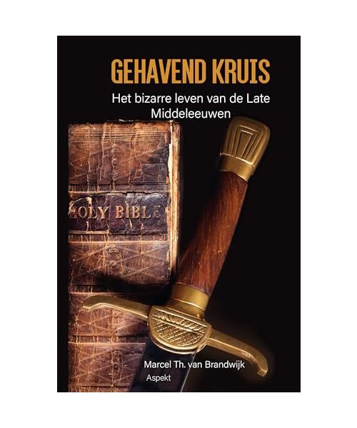 Gehavend Kruis: Het bizarre leven van de Late Middeleeuwen