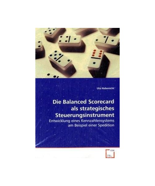 Die Balanced Scorecard als strategischesSteuerungsinstrument