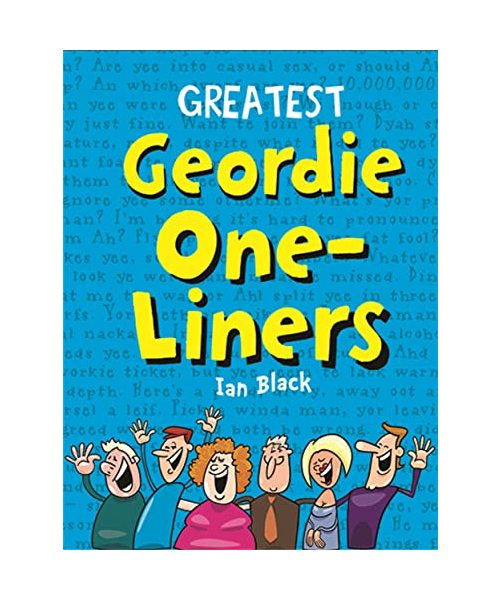 Greatest Geordie One-Liners