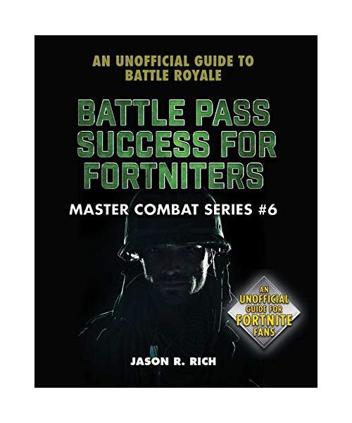 Battle Pass Success for Fortniters: An Unofficial Guide to Battle Royale