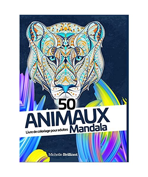 50 animaux Mandala: Livre de coloriage anti-stress pour adultes - 50 Animal Mandalas (French version)
