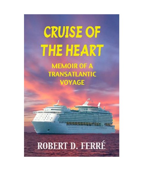 Cruise of the Heart: Memoir of a Transatlantic Cruise
