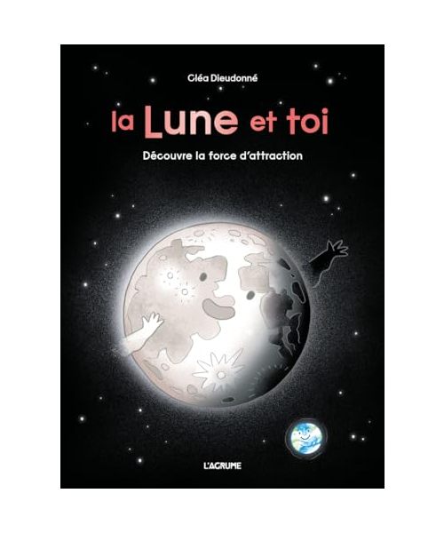 La lune et toi: Découvre la force d'attraction