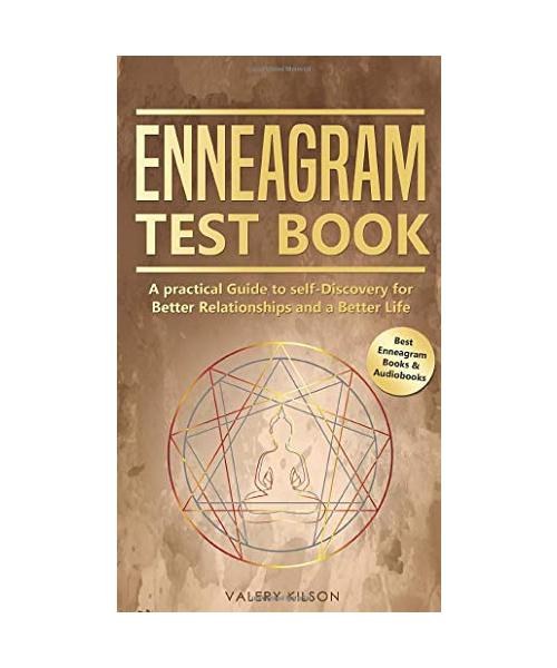 Enneagram Test Book: A practical Guide to self-Discovery for better Relationships and a Better Life