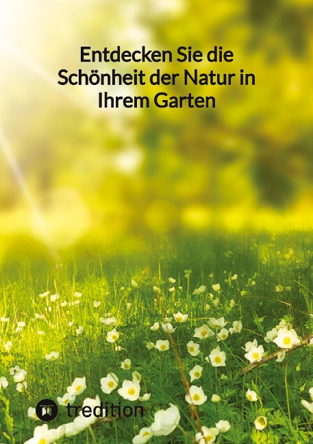 Entdecken Sie die Schönheit der Natur in Ihrem Garten