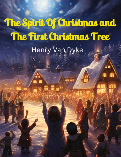 The Spirit Of Christmas and The First Christmas Tree