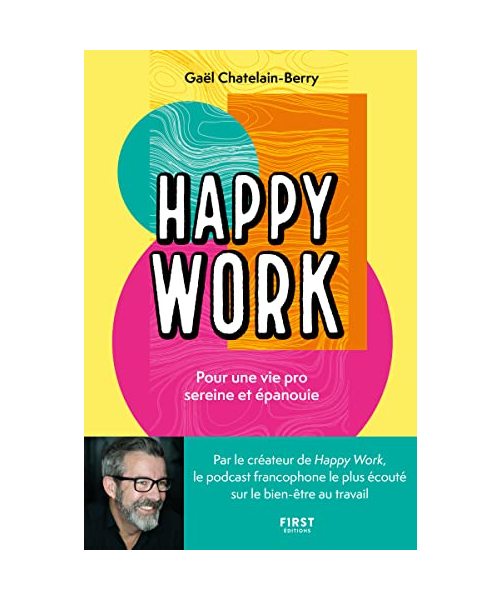 Happy Work: Pour une vie pro sereine et épanouie